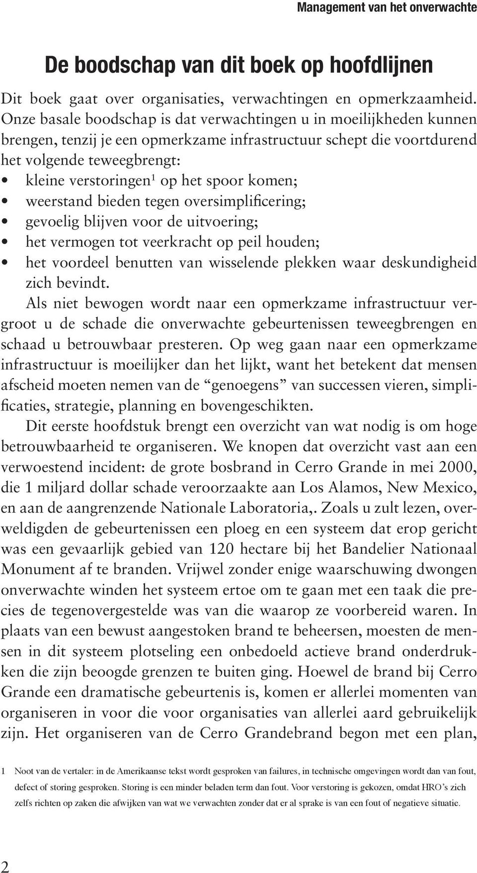 spoor komen; weerstand bieden tegen oversimplificering; gevoelig blijven voor de uitvoering; het vermogen tot veerkracht op peil houden; het voordeel benutten van wisselende plekken waar