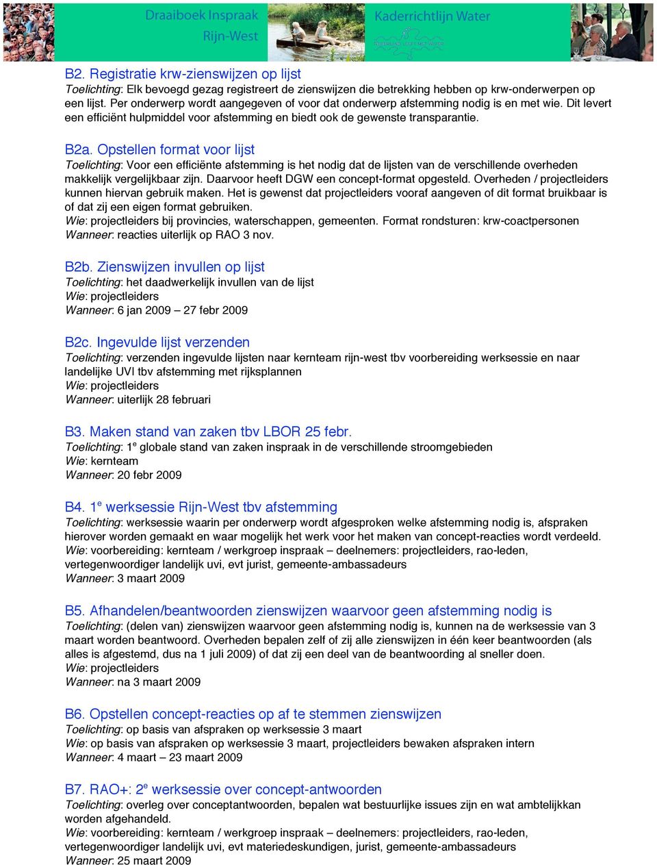 Opstellen format voor lijst Toelichting: Voor een efficiënte afstemming is het nodig dat de lijsten van de verschillende overheden makkelijk vergelijkbaar zijn.