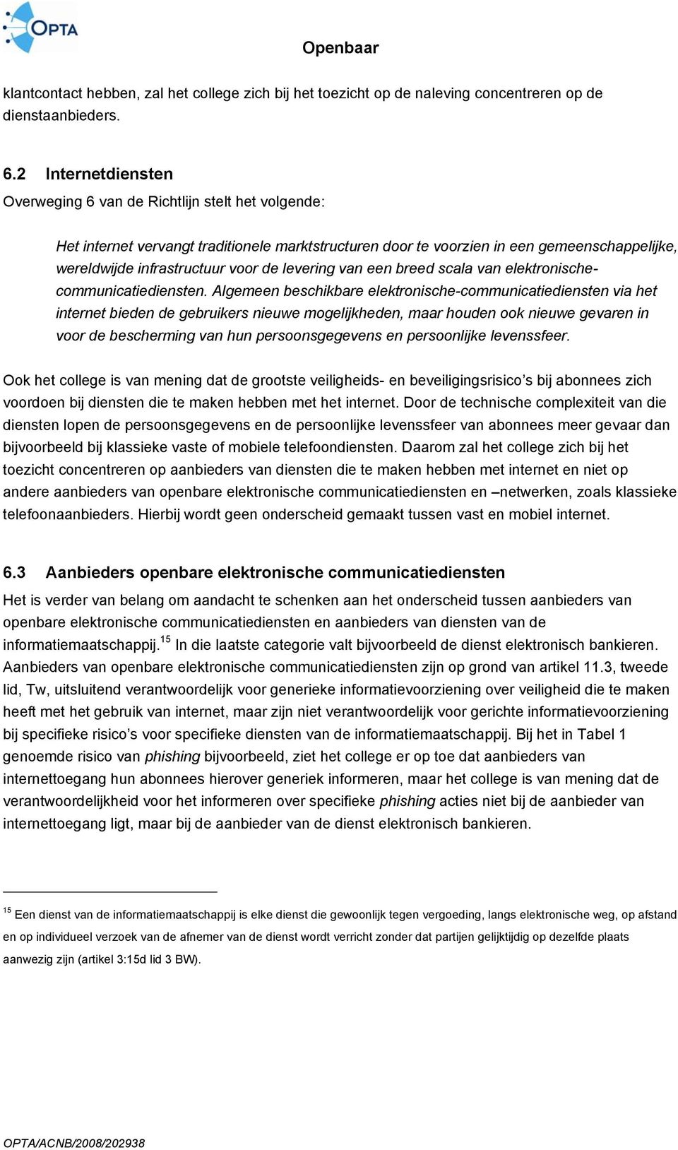 levering van een breed scala van elektronischecommunicatiediensten.