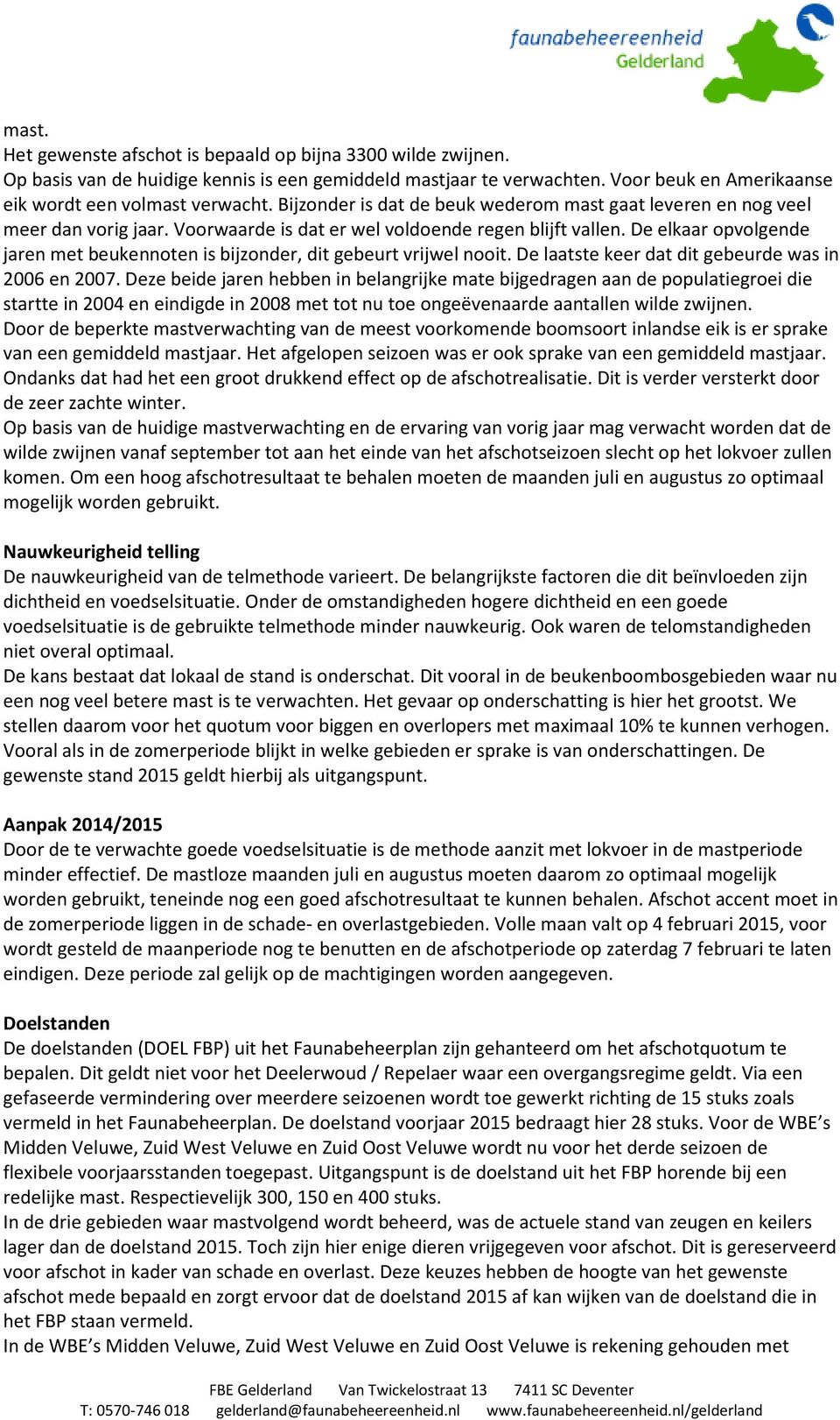 De elkaar opvolgende jaren met beukennoten is bijzonder, dit gebeurt vrijwel nooit. De laatste keer dat dit gebeurde was in 2006 en 2007.