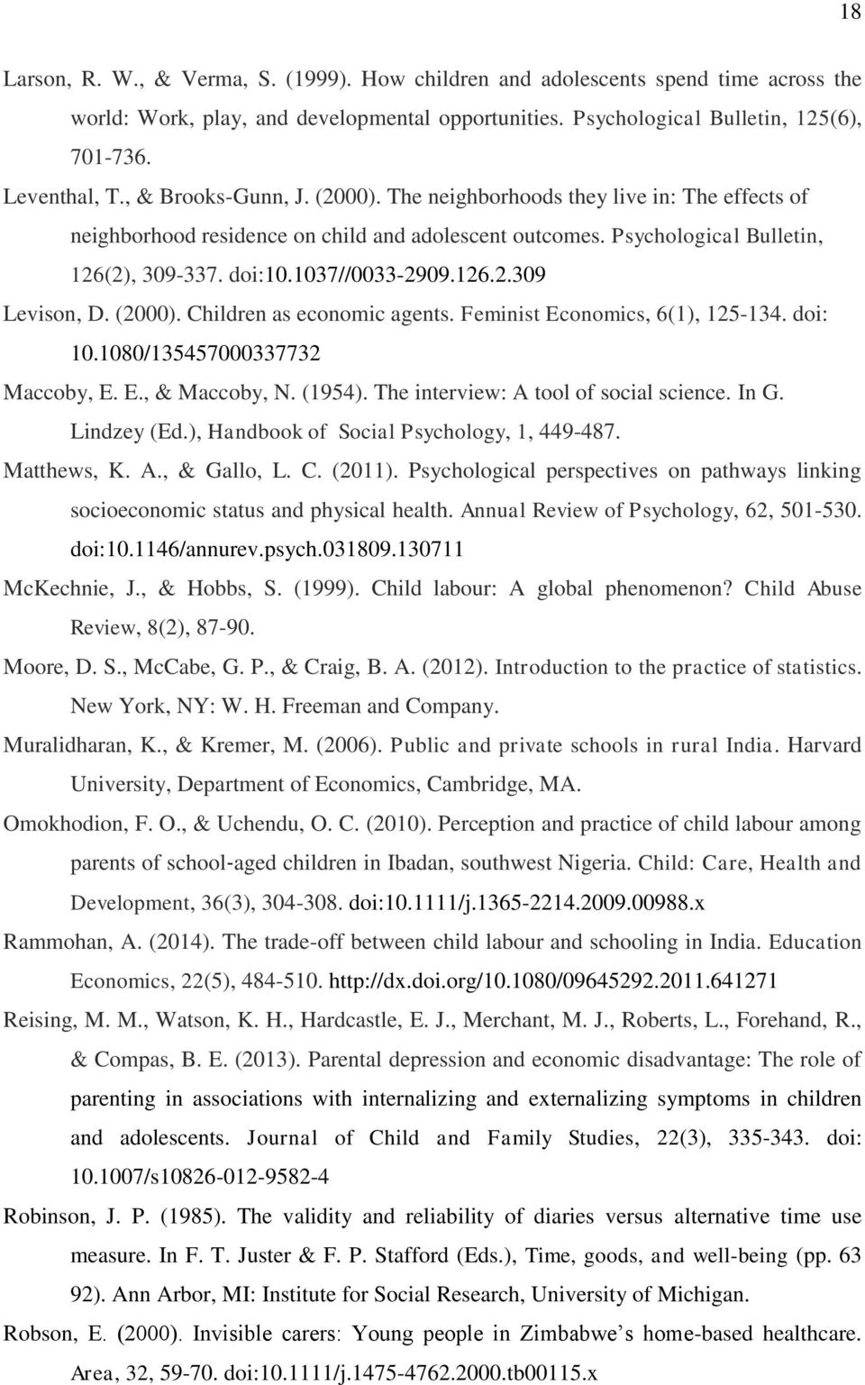 (2000). Children as economic agents. Feminist Economics, 6(1), 125-134. doi: 10.1080/135457000337732 Maccoby, E. E., & Maccoby, N. (1954). The interview: A tool of social science. In G. Lindzey (Ed.