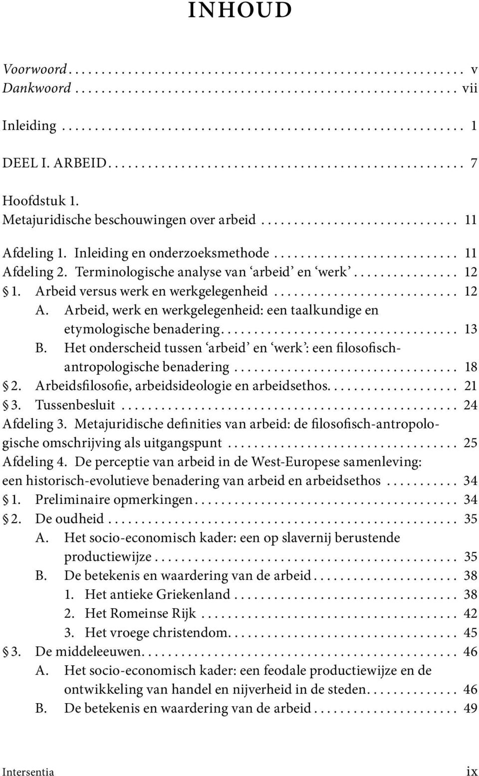 ........................... 11 Afdeling 2. Terminologische analyse van arbeid en werk................ 12 1. Arbeid versus werk en werkgelegenheid............................ 12 A.