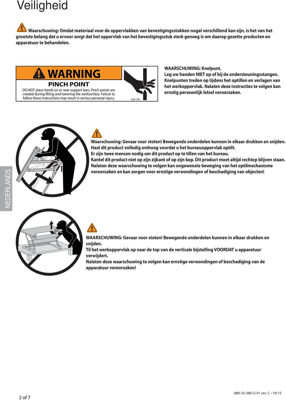 Pinch points are created during lifting and lowering the worksurface. Failure to follow these instructions may result in serious personal injury. 828-100 WAARSCHUWING: Knelpunt.