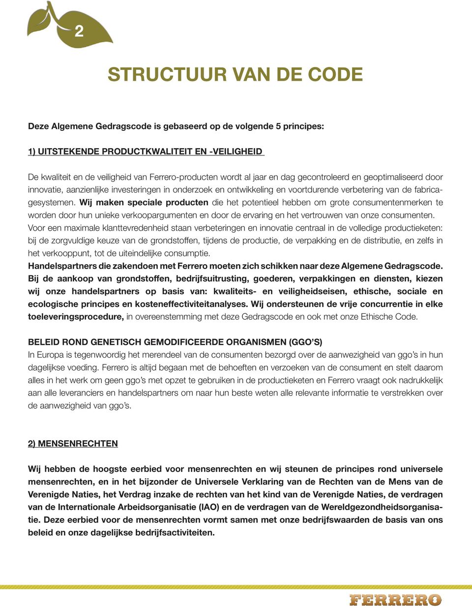 Wij maken speciale producten die het potentieel hebben om grote consumentenmerken te worden door hun unieke verkoopargumenten en door de ervaring en het vertrouwen van onze consumenten.