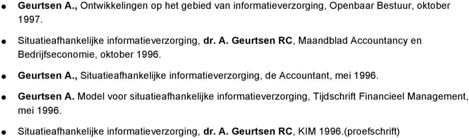 Geurtsen A., Situatieafhankelijke infrmatieverzrging, de Accuntant, mei 1996. Geurtsen A.