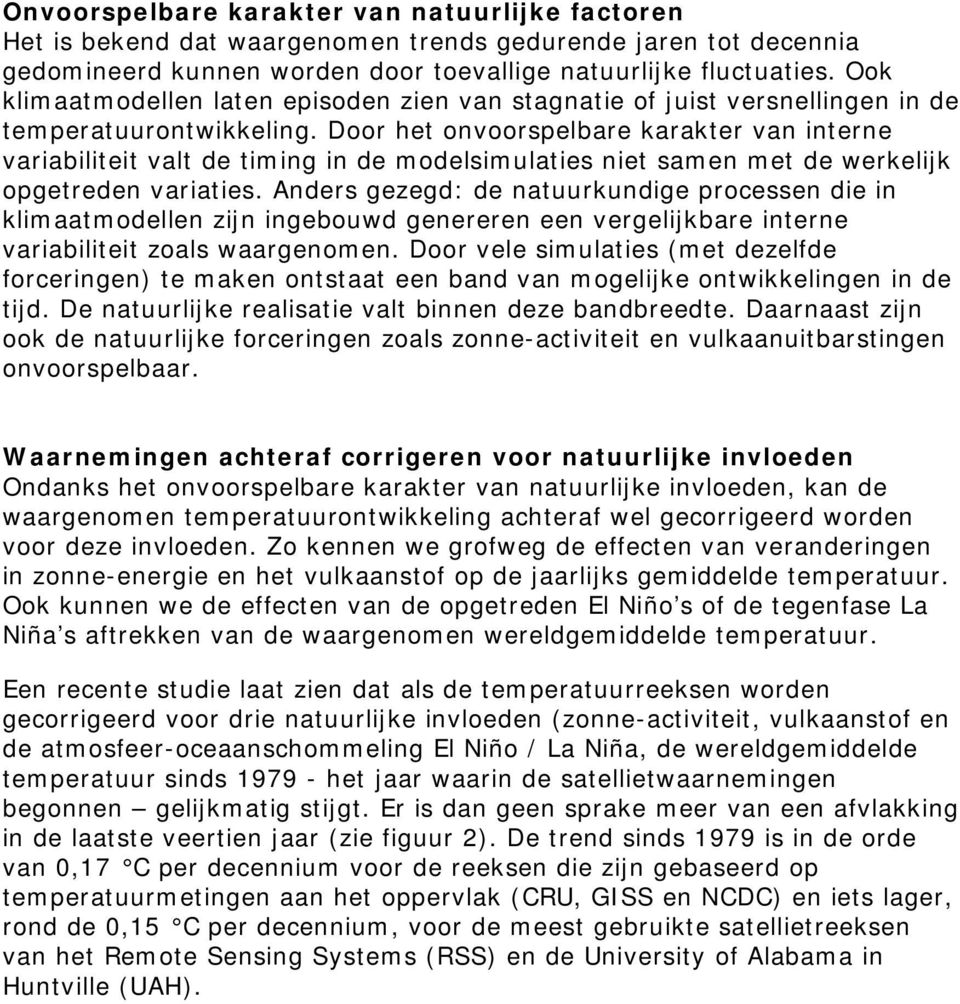 Door het onvoorspelbare karakter van interne variabiliteit valt de timing in de modelsimulaties niet samen met de werkelijk opgetreden variaties.