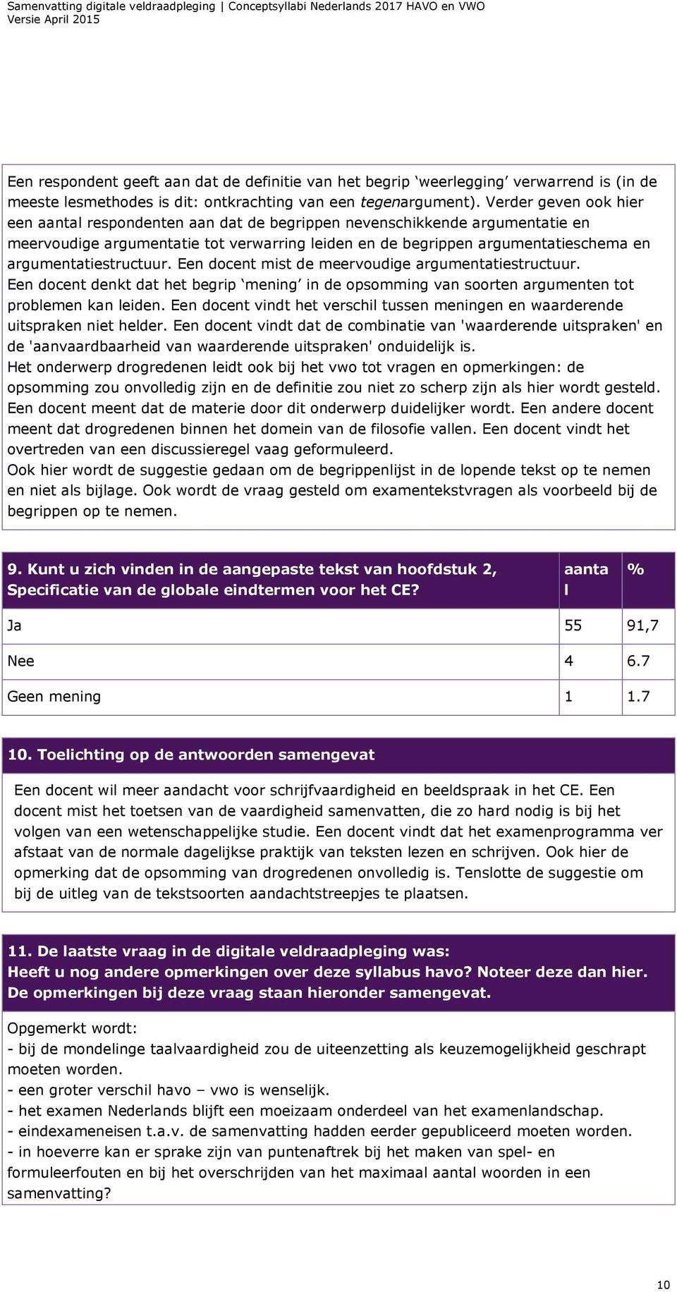 argumentatiestructuur. Een docent mist de meervoudige argumentatiestructuur. Een docent denkt dat het begrip mening in de opsomming van soorten argumenten tot problemen kan leiden.