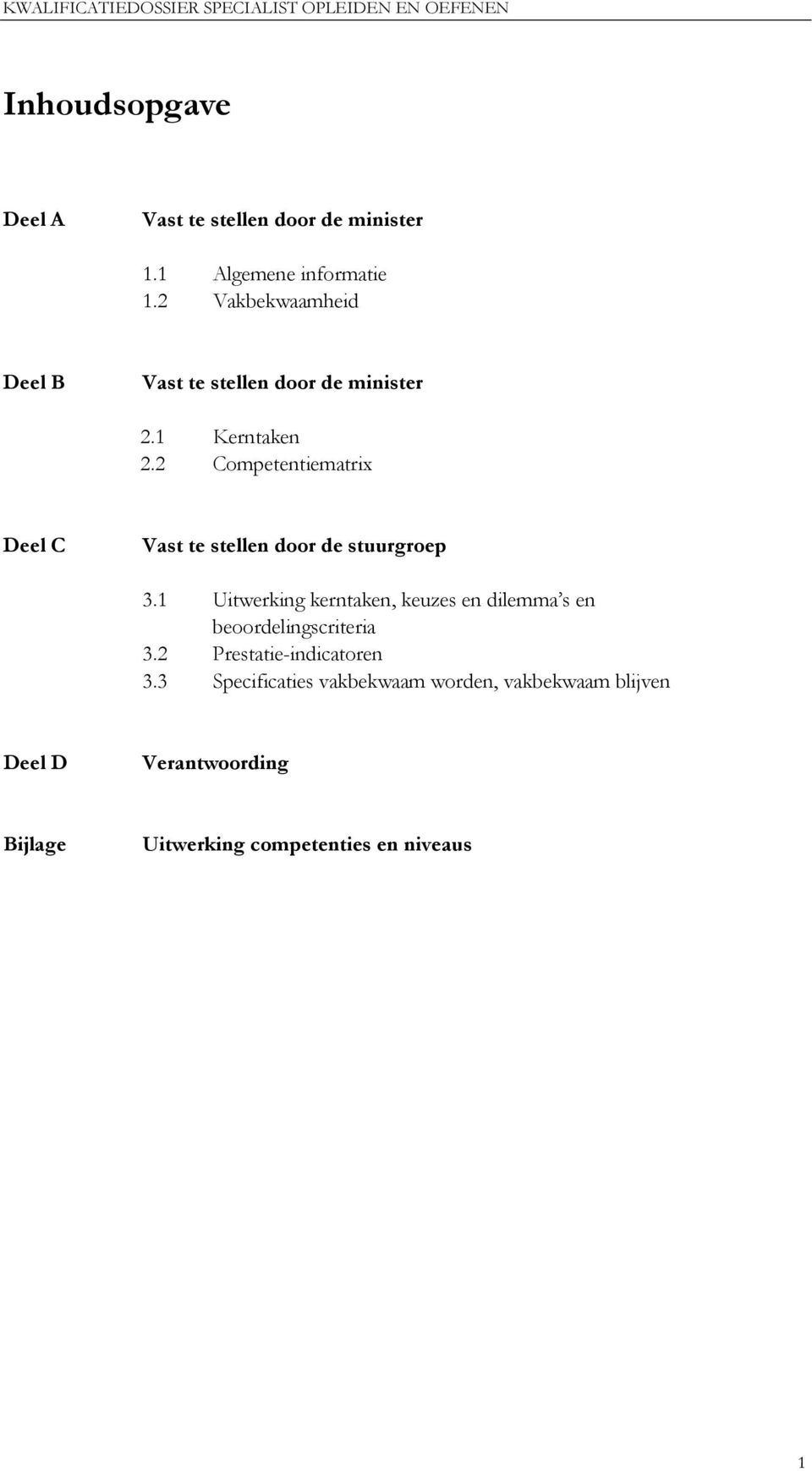 2 Competentiematrix Deel C Vast te stellen door de stuurgroep 3.