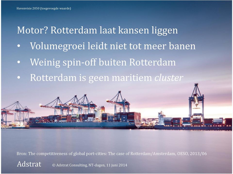 spin-off buiten Rotterdam Rotterdam is geen maritiem cluster Bron: The