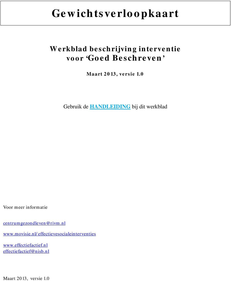 0 Gebruik de HANDLEIDING bij dit werkblad Voor meer informatie