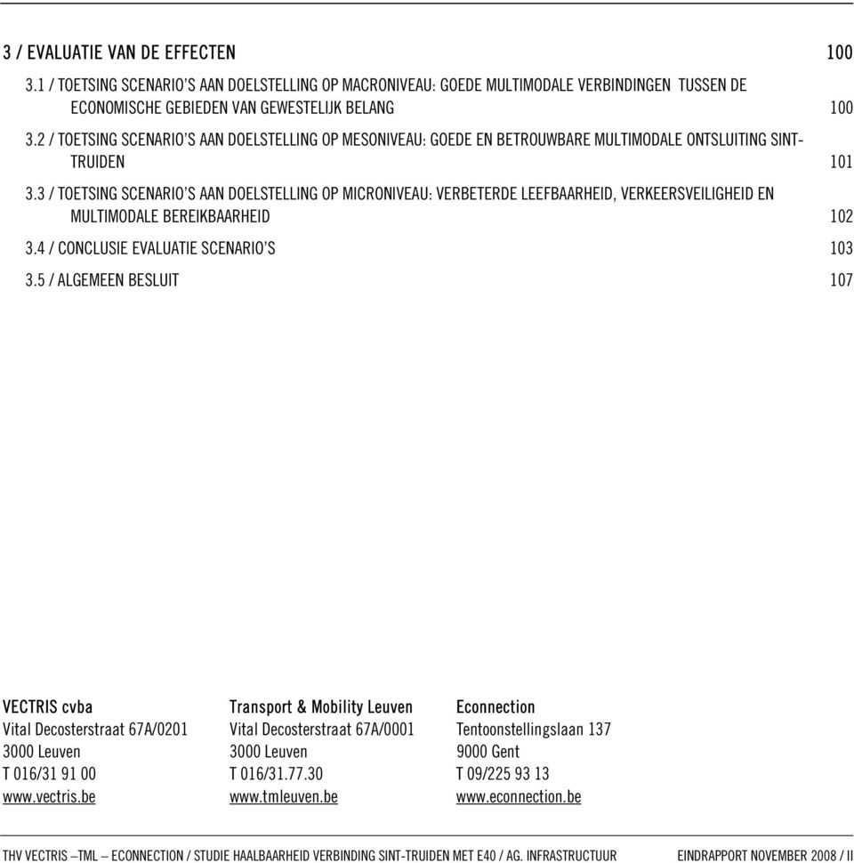 3 / TOETSING SCENARIO S AAN DOELSTELLING OP MICRONIVEAU: VERBETERDE LEEFBAARHEID, VERKEERSVEILIGHEID EN MULTIMODALE BEREIKBAARHEID 12 3.4 / CONCLUSIE EVALUATIE SCENARIO S 13 3.