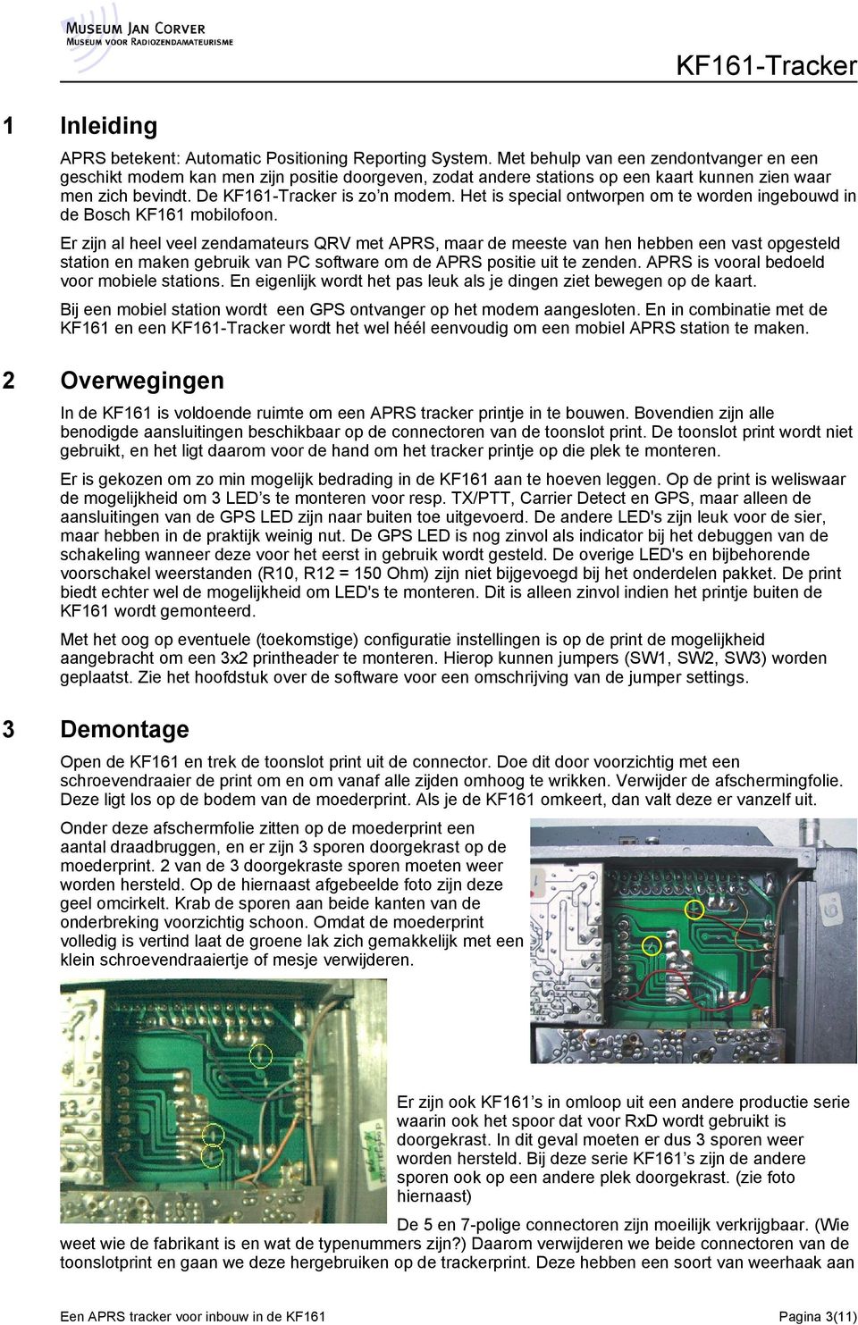 Het is special ontworpen om te worden ingebouwd in de Bosch KF161 mobilofoon.