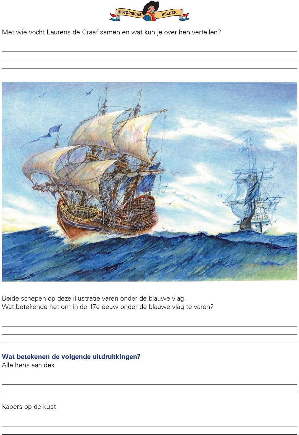 Beide schepen op deze illustratie varen onder de blauwe vlag.