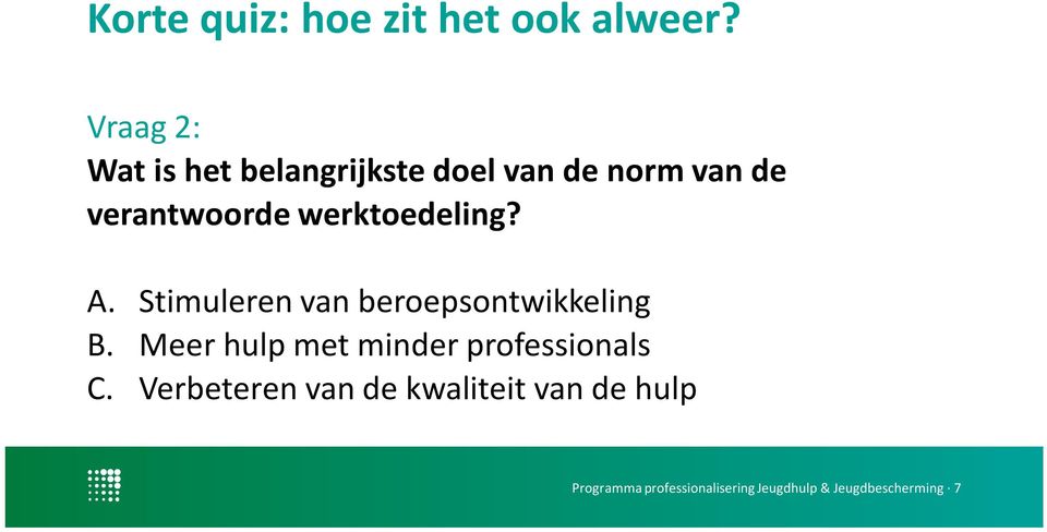 werktoedeling? A. Stimuleren van beroepsontwikkeling B.