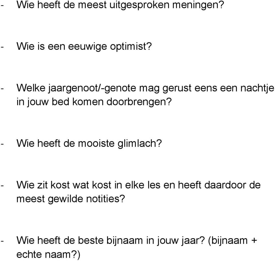 - Wie heeft de mooiste glimlach?