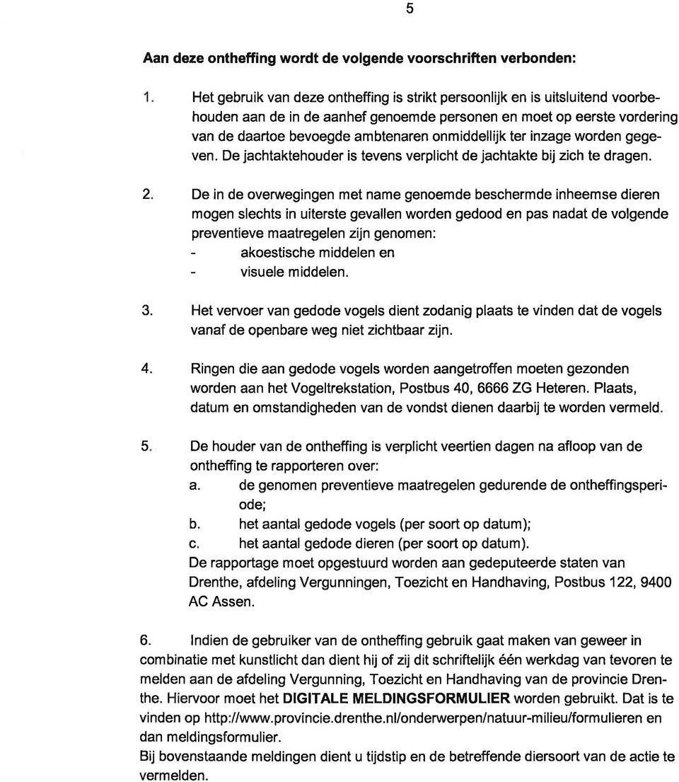 2 De in de overwegingen met name genoemde beschermde inheemse dieren mogen slechts in uiterste gevallen worden gedood en pas nadat de volgende preventieve maatregelen zijn genomen: - akoestische