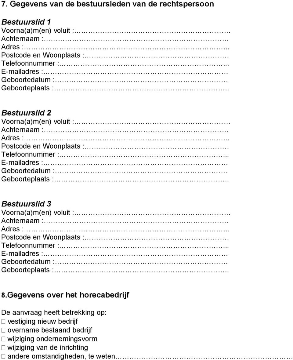 Gegevens over het horecabedrijf De aanvraag heeft betrekking op: vestiging