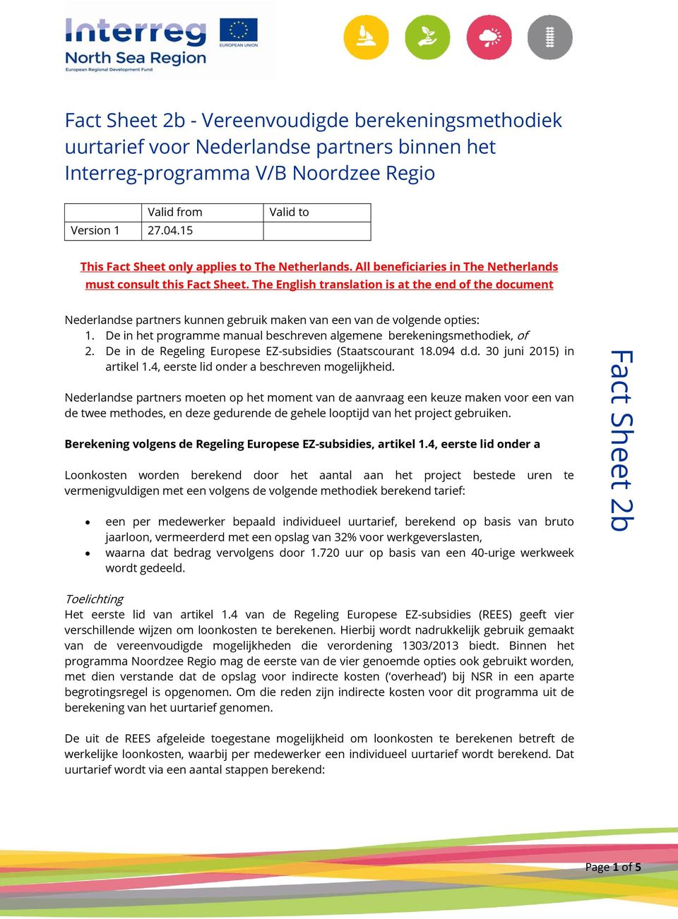 The English translation is at the end of the document Nederlandse partners kunnen gebruik maken van een van de volgende opties: 1.
