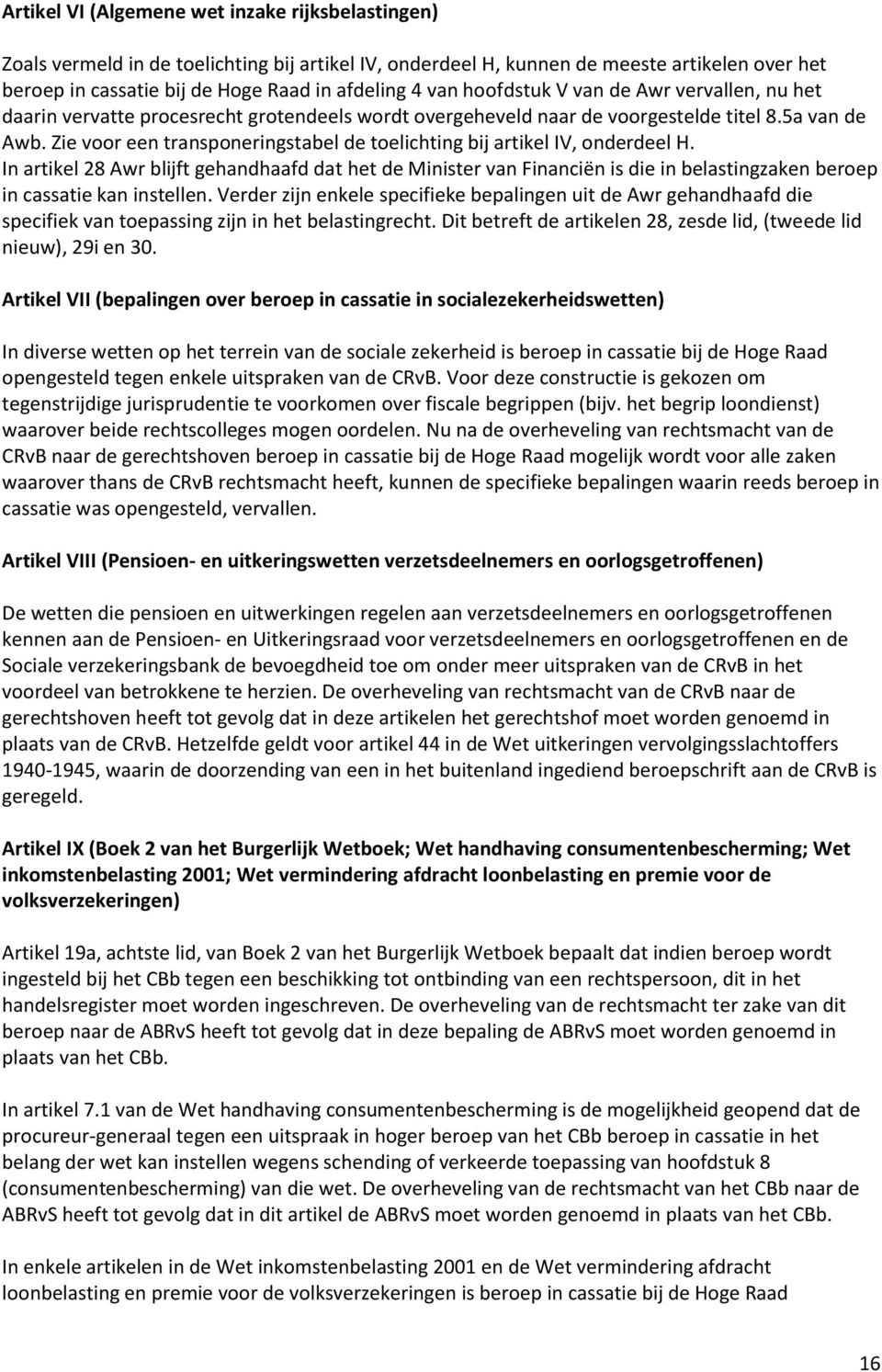 Zie voor een transponeringstabel de toelichting bij artikel IV, onderdeel H.