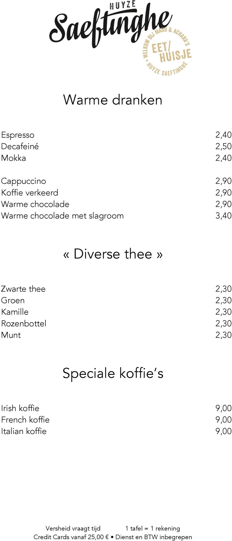 «Diverse thee» Zwarte thee 2,30 Groen 2,30 Kamille 2,30 Rozenbottel 2,30