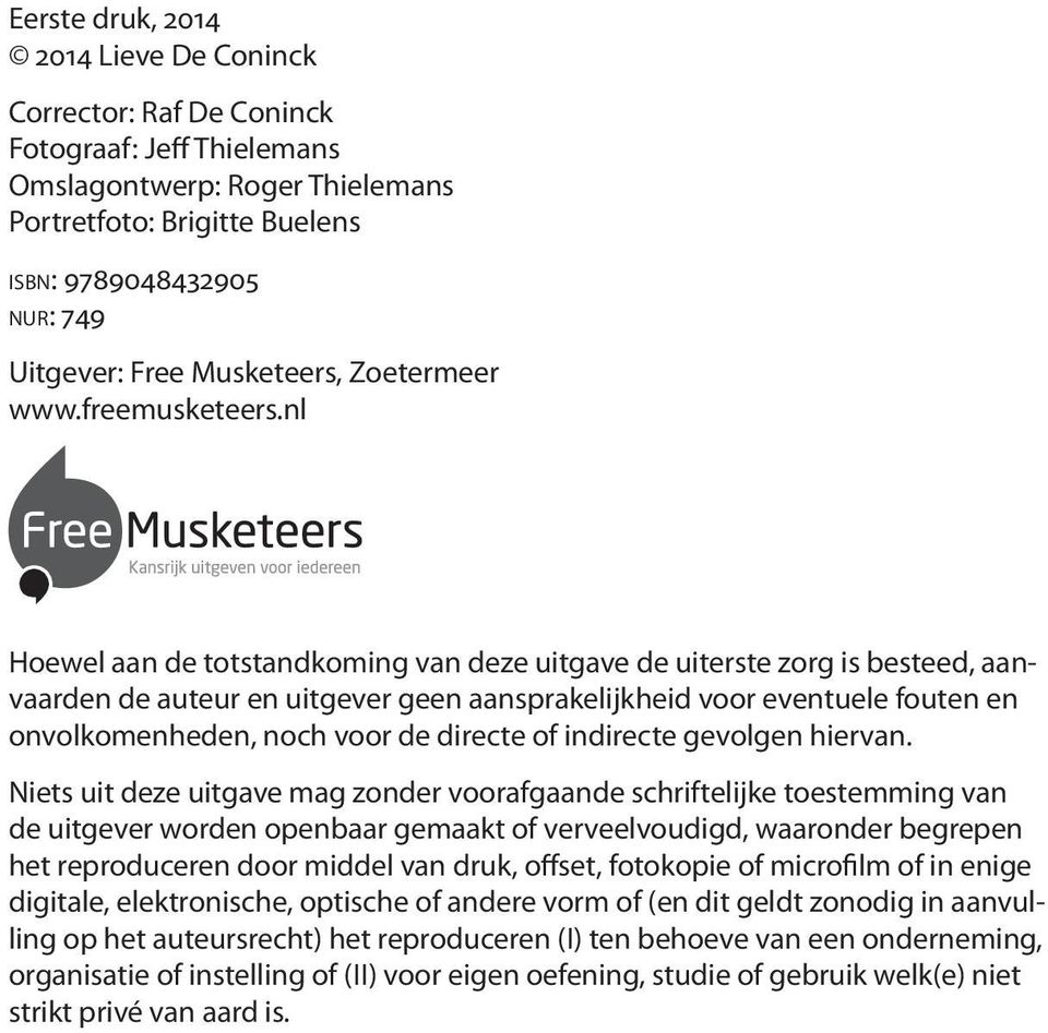 nl Hoewel aan de totstandkoming van deze uitgave de uiterste zorg is besteed, aanvaarden de auteur en uitgever geen aansprakelijkheid voor eventuele fouten en onvolkomenheden, noch voor de directe of