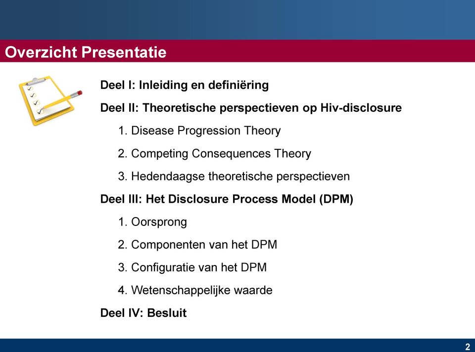 Hedendaagse theoretische perspectieven Deel III: Het Disclosure Process Model (DPM) 1.