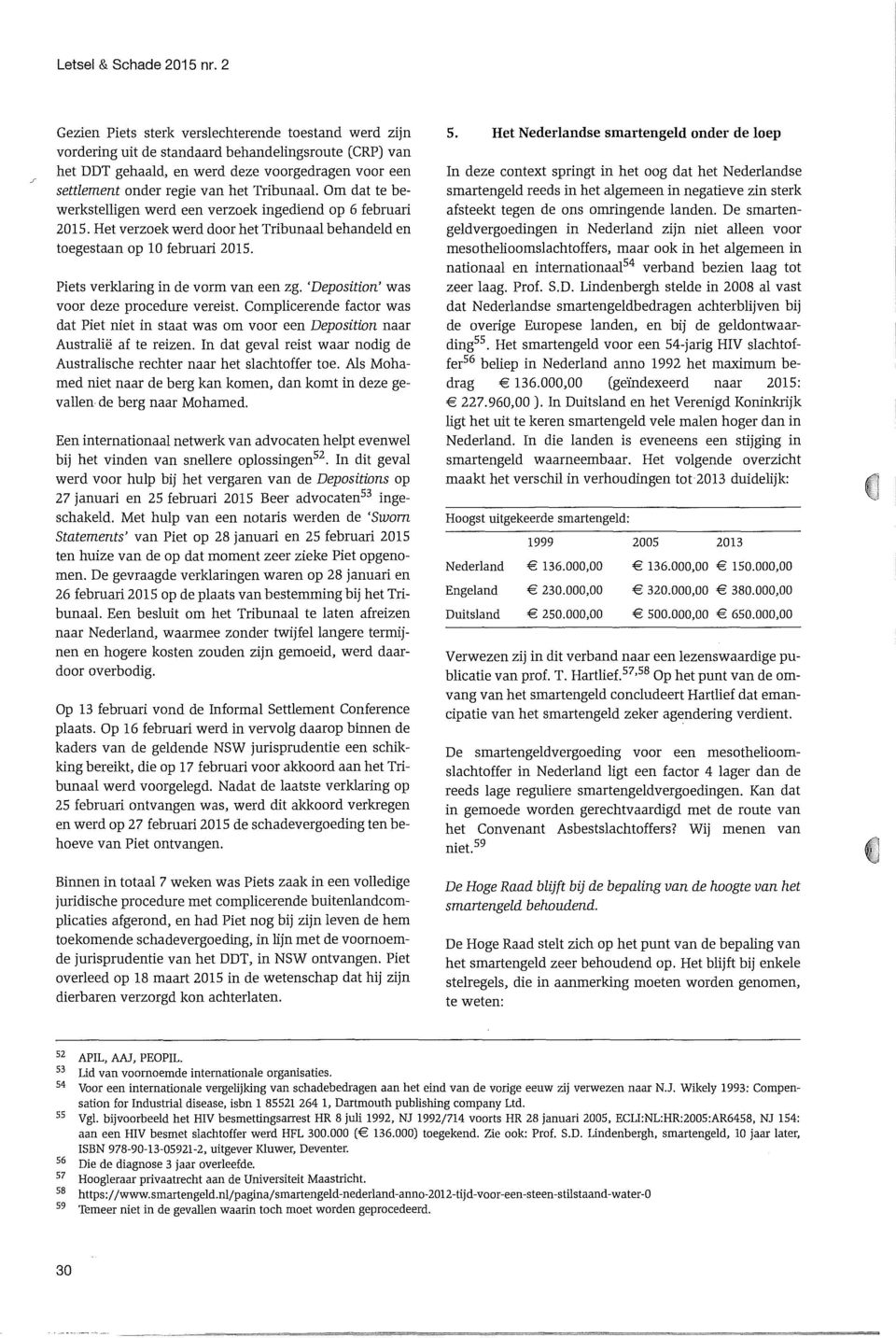 Tribunaal. Om dat te bewerkstelligen werd een verzoek ingediend op 6 februari 2015. Het verzoek werd door het Tribunaal behandeld en toegestaan op 10 februari 2015.