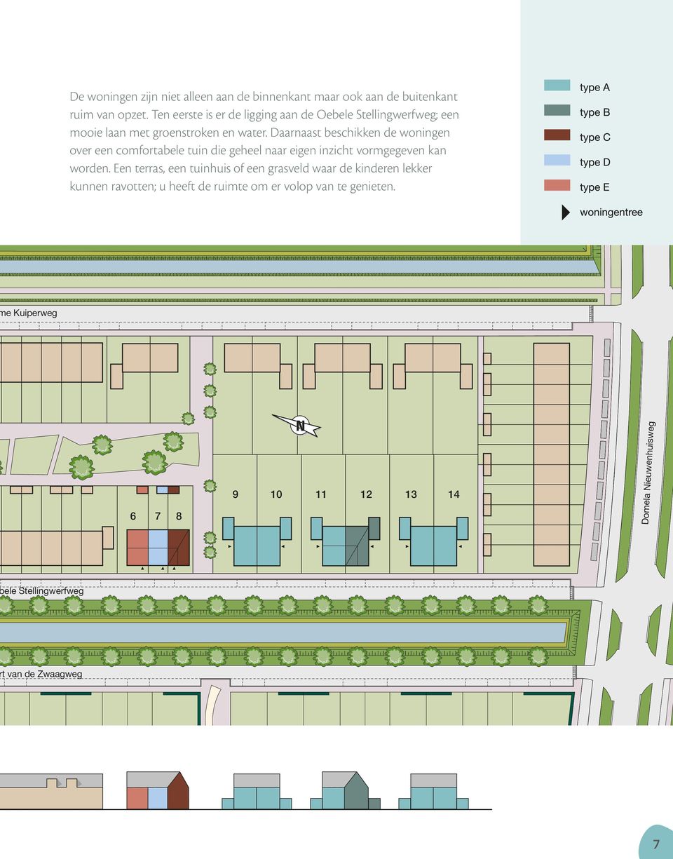 Daarnaast beschikken de woningen over een comfortabele tuin die geheel naar eigen inzicht vormgegeven kan worden.