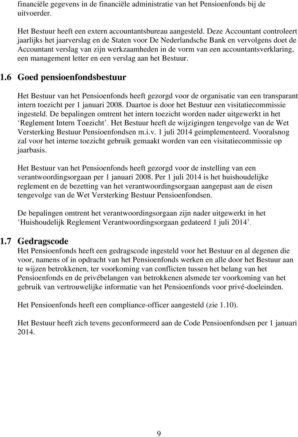 een management letter en een verslag aan het Bestuur. 1.