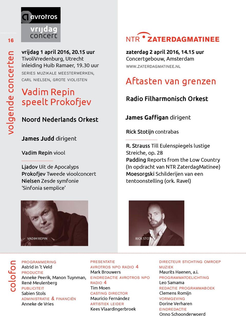 vioolconcert Nielsen Zesde symfonie Sinfonia semplice zaterdag 2 april 2016, 14.15 uur Concertgebouw, Amsterdam WWW.ZATERDAGMATINEE.