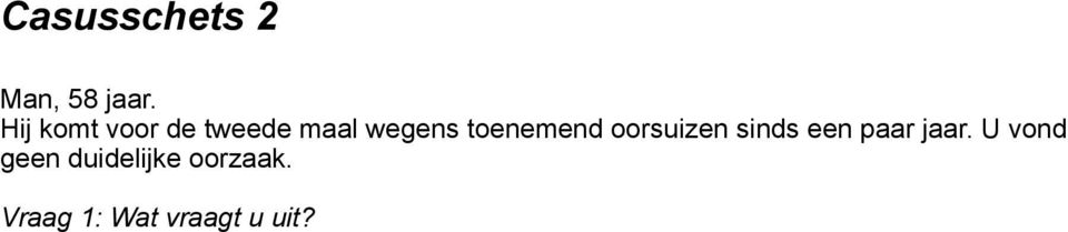 toenemend oorsuizen sinds een paar jaar.