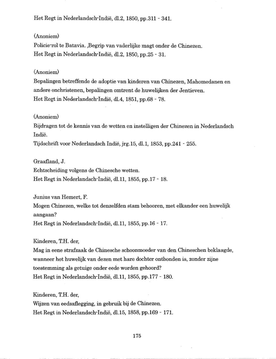 Bijdragen tot de kennis van de wetten en instelligen der Chinezen in Nederlandsch Indie. Tijdschrift voor Nederlandsch Indie, jrg.15, cll.1, 1853, pp.241-255. Graafland, J.