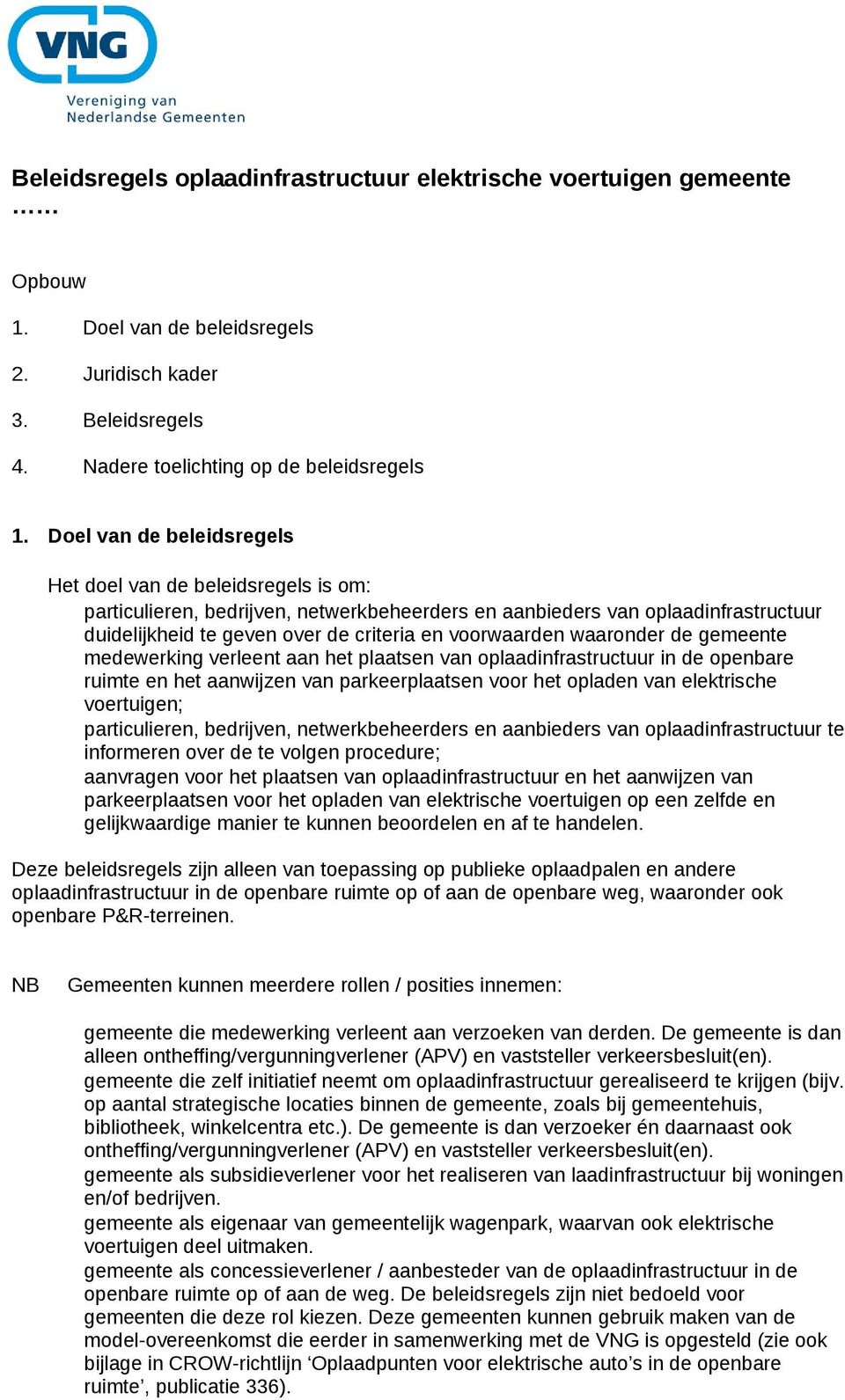 voorwaarden waaronder de gemeente medewerking verleent aan het plaatsen van oplaadinfrastructuur in de openbare ruimte en het aanwijzen van parkeerplaatsen voor het opladen van elektrische