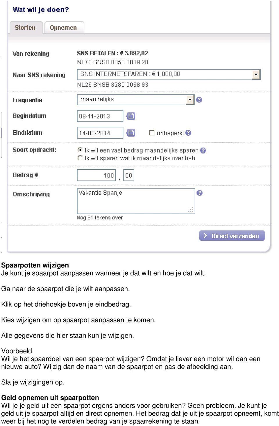 Omdat je liever een motor wil dan een nieuwe auto? Wijzig dan de naam van de spaarpot en pas de afbeelding aan. Sla je wijzigingen op.