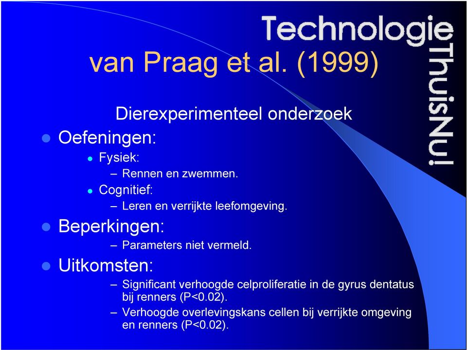 Cognitief: Leren en verrijkte leefomgeving. Beperkingen: Parameters niet vermeld.