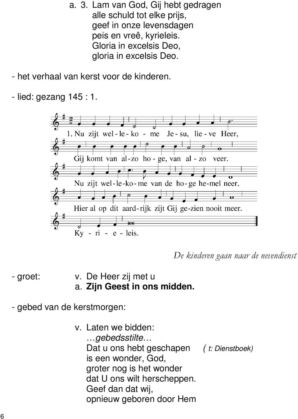 De Heer zij met u a. Zijn Geest in ons midden. - gebed van de kerstmorgen: De kinderen gaan naar de nevendienst v.