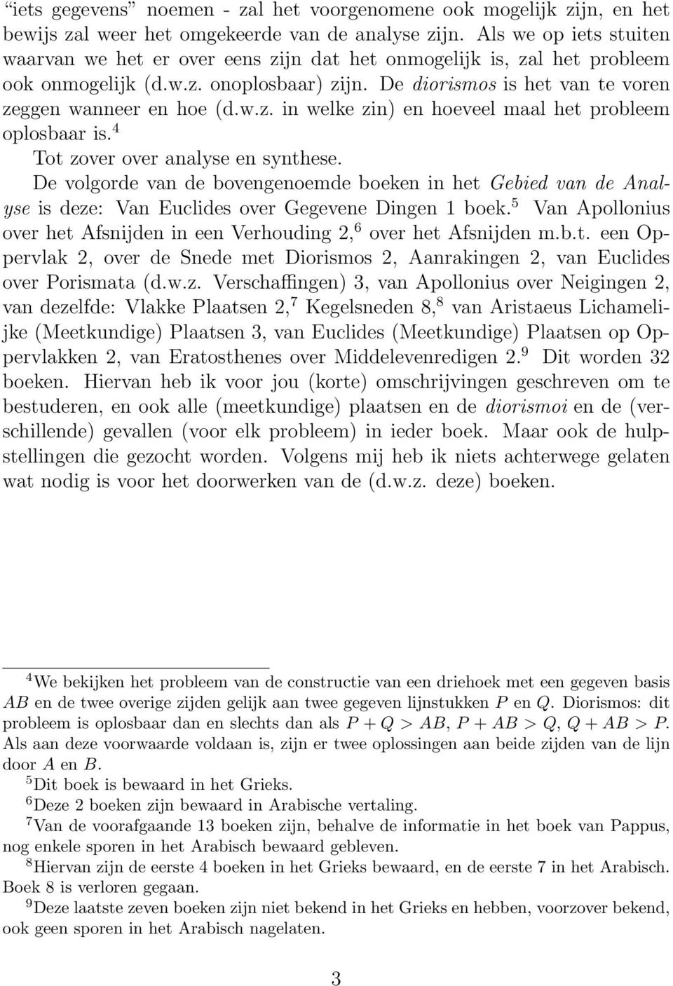 4 Tot zover over analyse en synthese. De volgorde van de bovengenoemde boeken in het Gebied van de Analyse is deze: Van Euclides over Gegevene Dingen 1 boek.