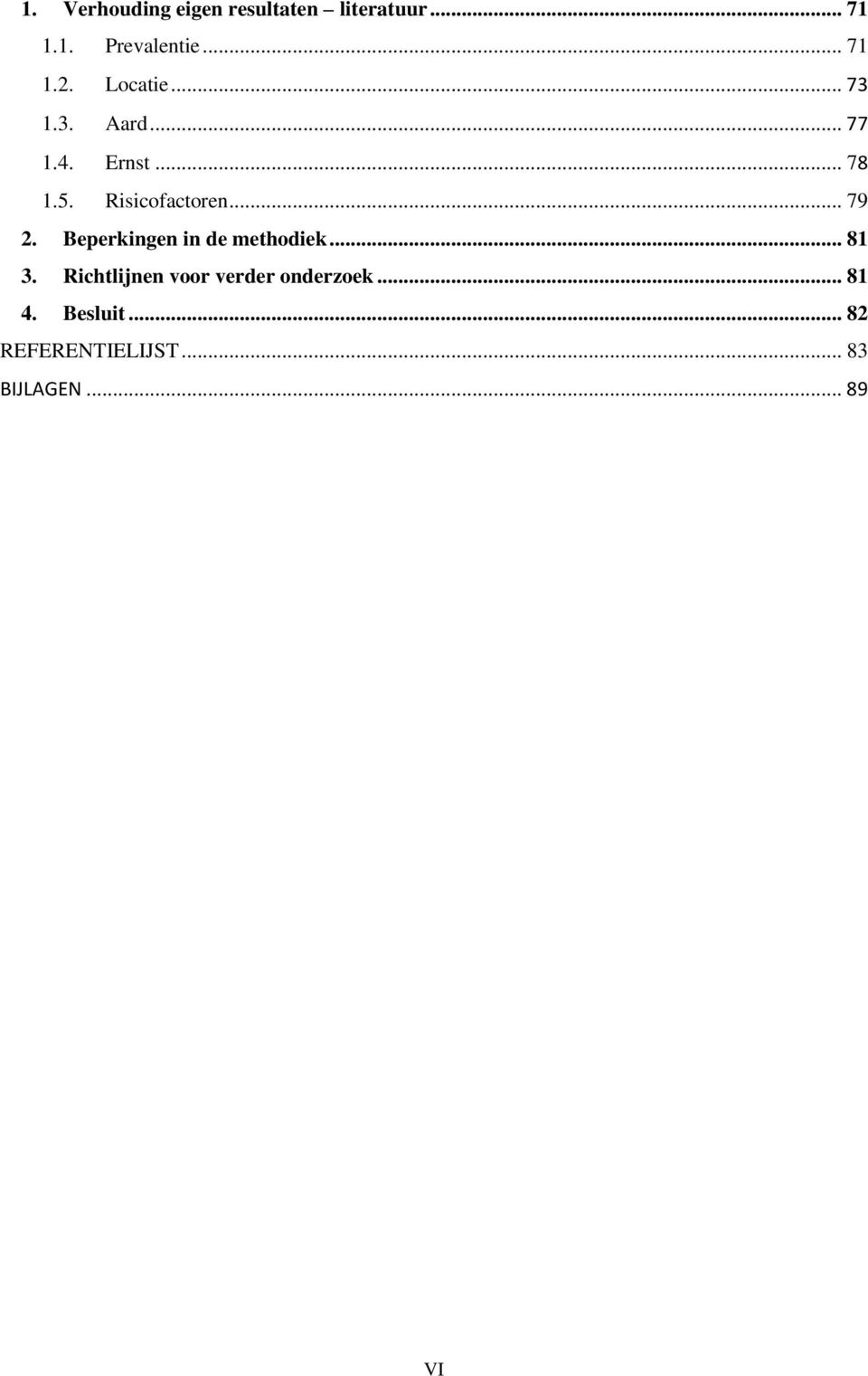 .. 79 2. Beperkingen in de methodiek... 81 3.