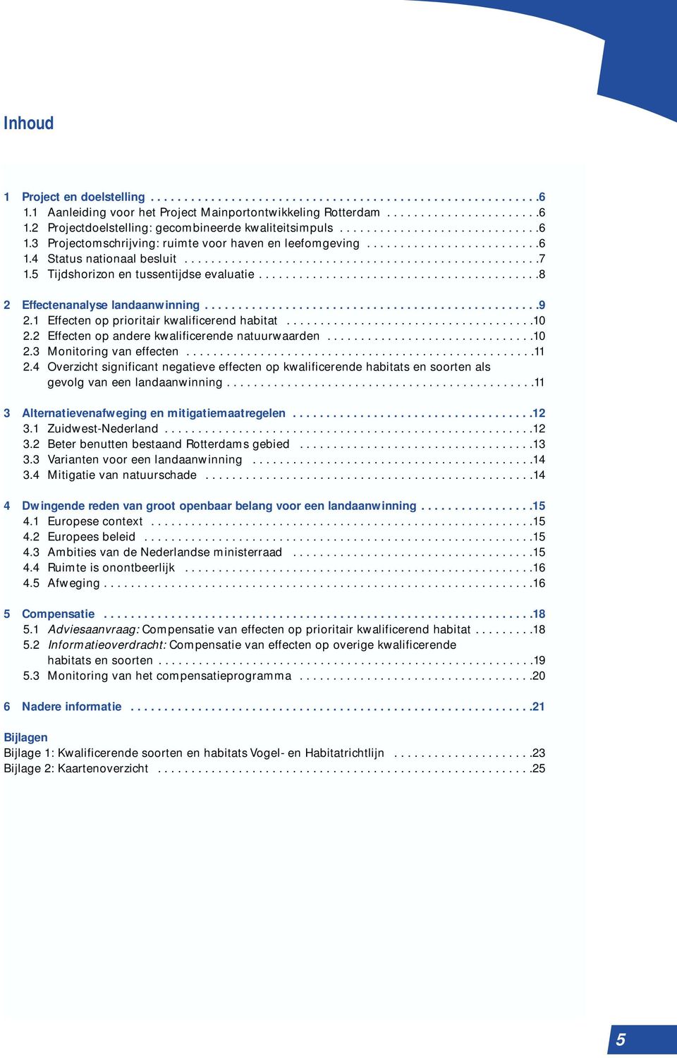 5 Tijdshorizon en tussentijdse evaluatie..........................................8 2 Effectenanalyse landaanwinning..................................................9 2.