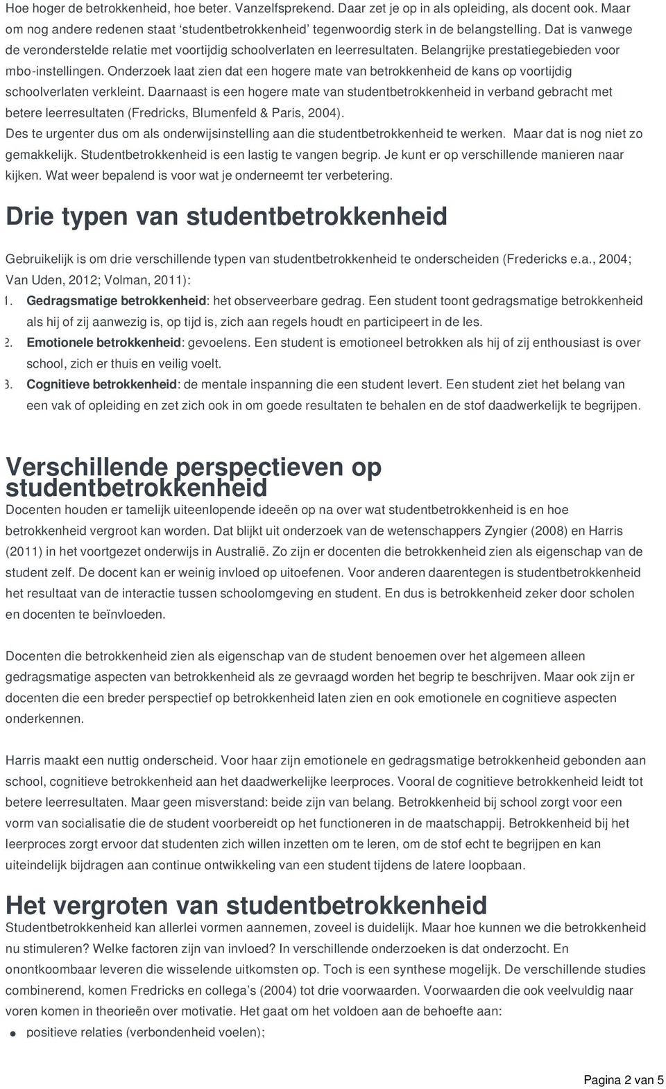 Onderzoek laat zien dat een hogere mate van betrokkenheid de kans op voortijdig schoolverlaten verkleint.