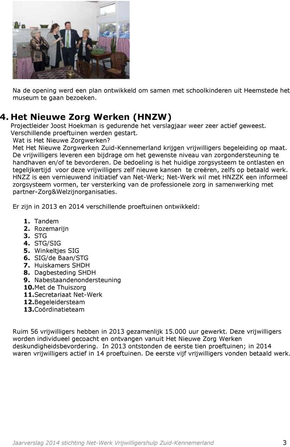 Met Het Nieuwe Zorgwerken Zuid-Kennemerland krijgen vrijwilligers begeleiding op maat.