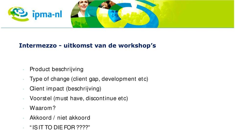 etc) Client impact (beschrijving) Voorstel(must have,