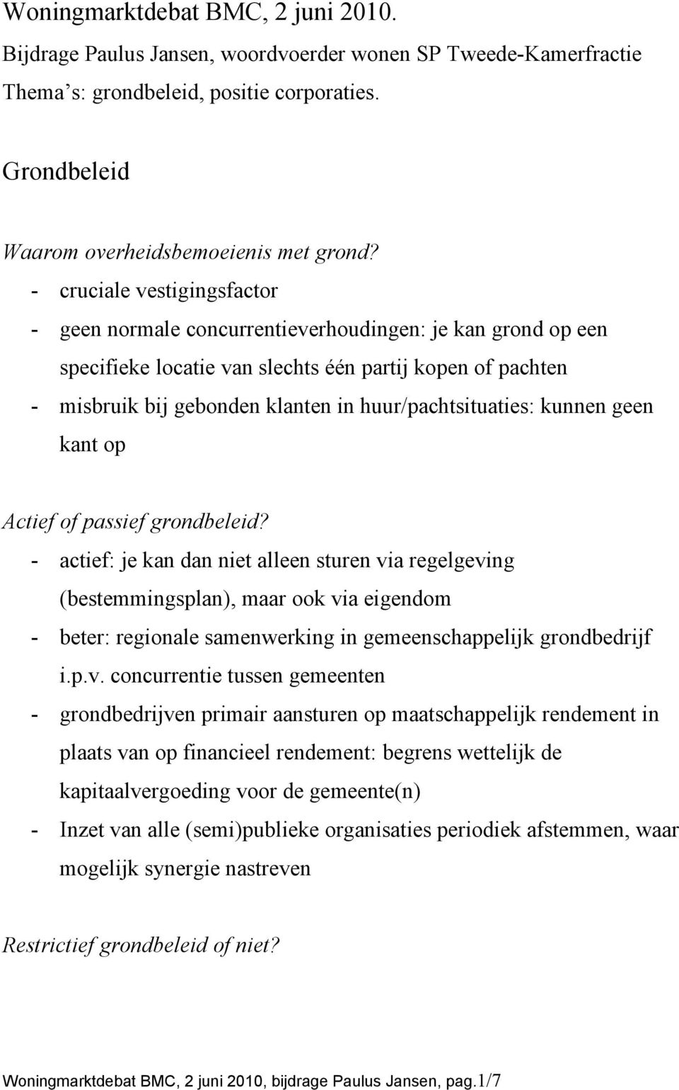 huur/pachtsituaties: kunnen geen kant op Actief of passief grondbeleid?