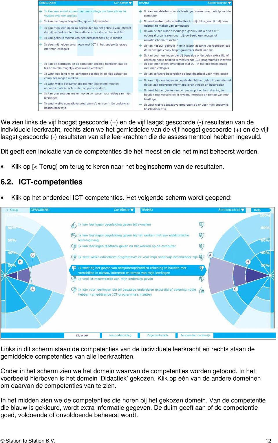 Klik op [< Terug] om terug te keren naar het beginscherm van de resultaten. 6.2. ICT-competenties Klik op het onderdeel ICT-competenties.