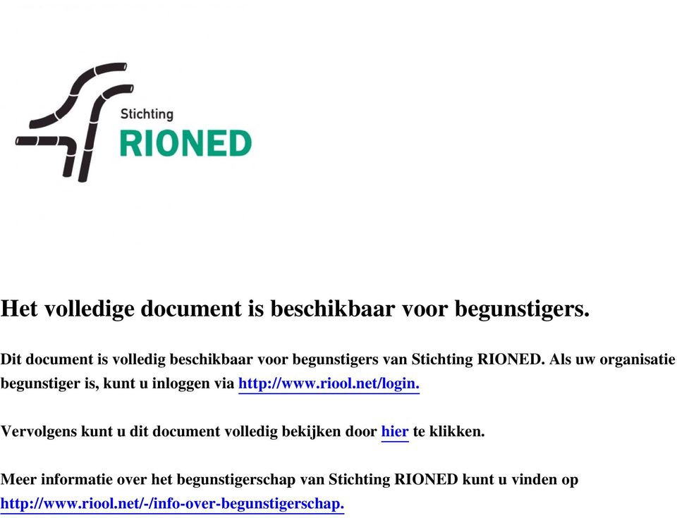 Als uw organisatie begunstiger is, kunt u inloggen via http://www.riool.net/login.