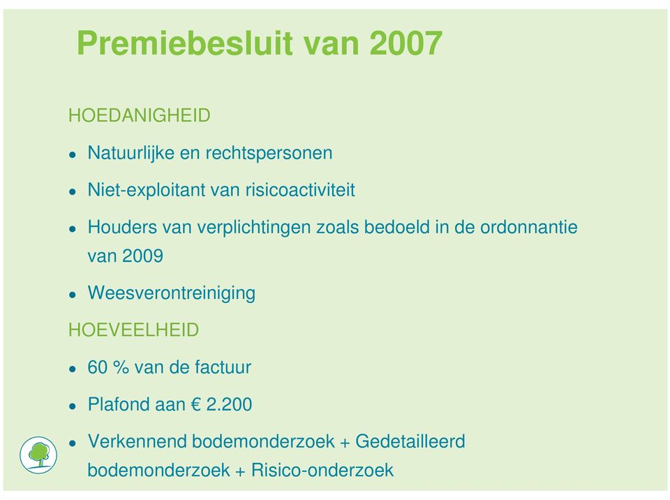 in de ordonnantie van 2009 Weesverontreiniging HOEVEELHEID 60 % van de factuur