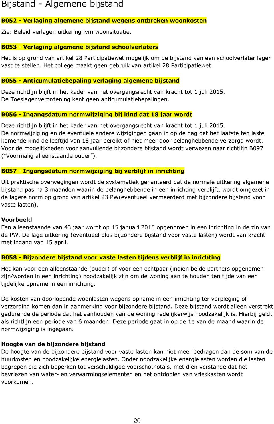 Het college maakt geen gebruik van artikel 28 Participatiewet.