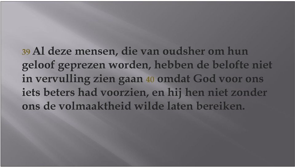 zien gaan 40 omdat God voor ons iets beters had