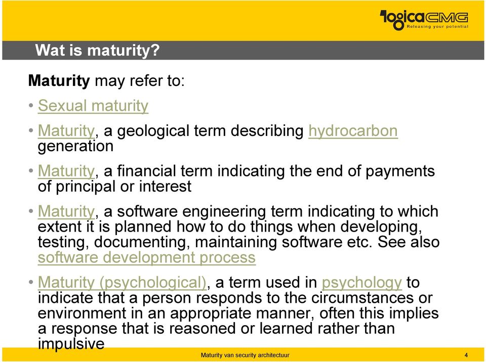 payments of principal or interest Maturity, a software engineering term indicating to which extent it is planned how to do things when developing, testing,