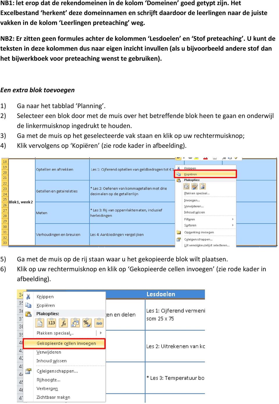 NB2: Er zitten geen formules achter de kolommen Lesdoelen en Stof preteaching.